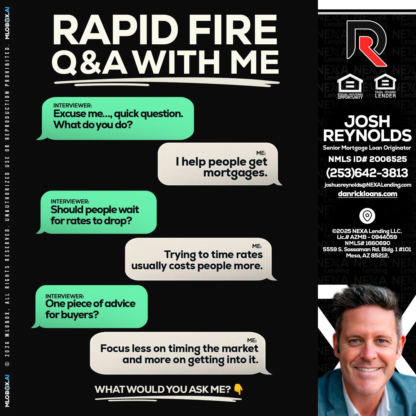 RAPID FIRE Q&A - Josh Reynolds -Senior Mortgage Loan Originator