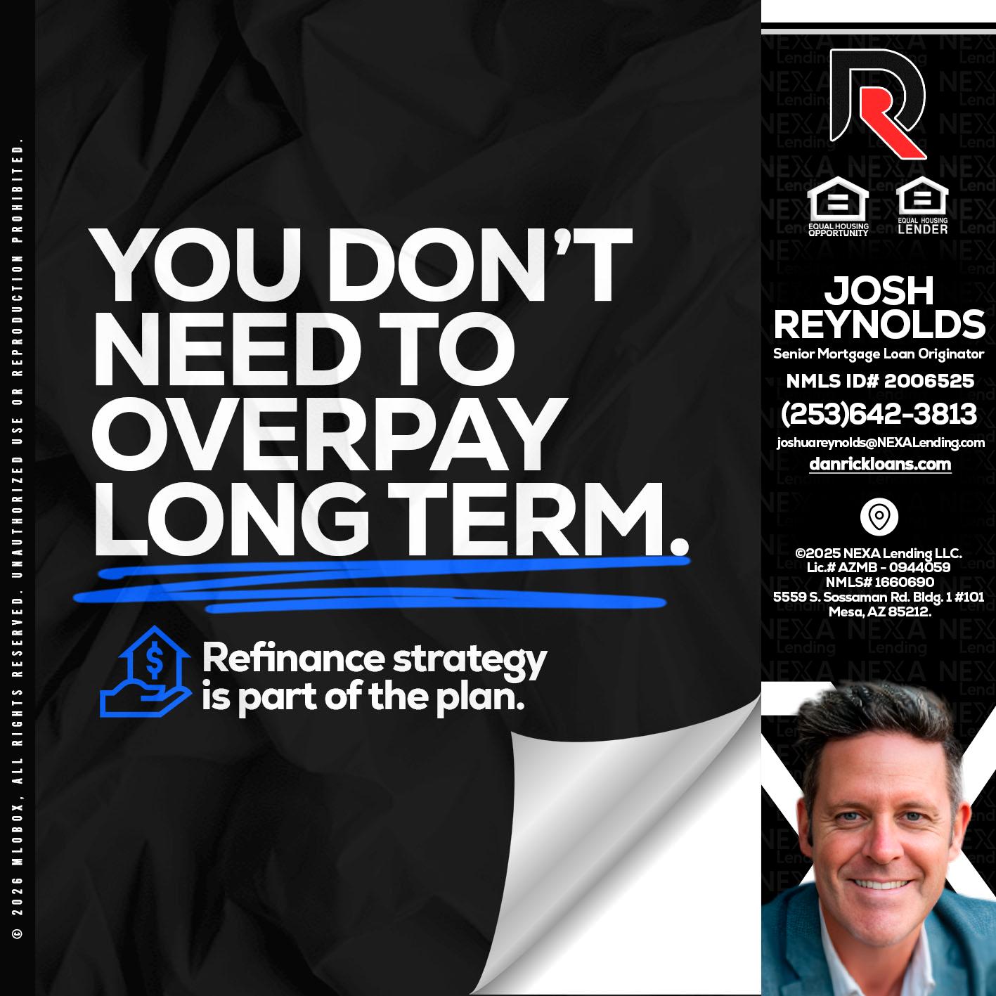 you don't need - Josh Reynolds -Senior Mortgage Loan Originator