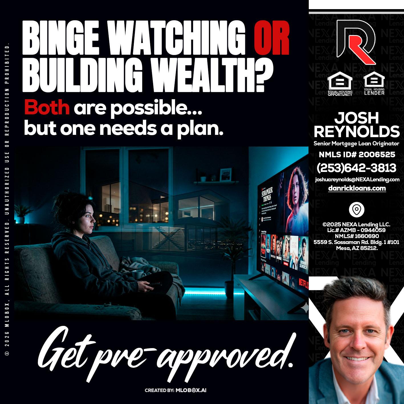 BINGE WATCHING - Josh Reynolds -Senior Mortgage Loan Originator