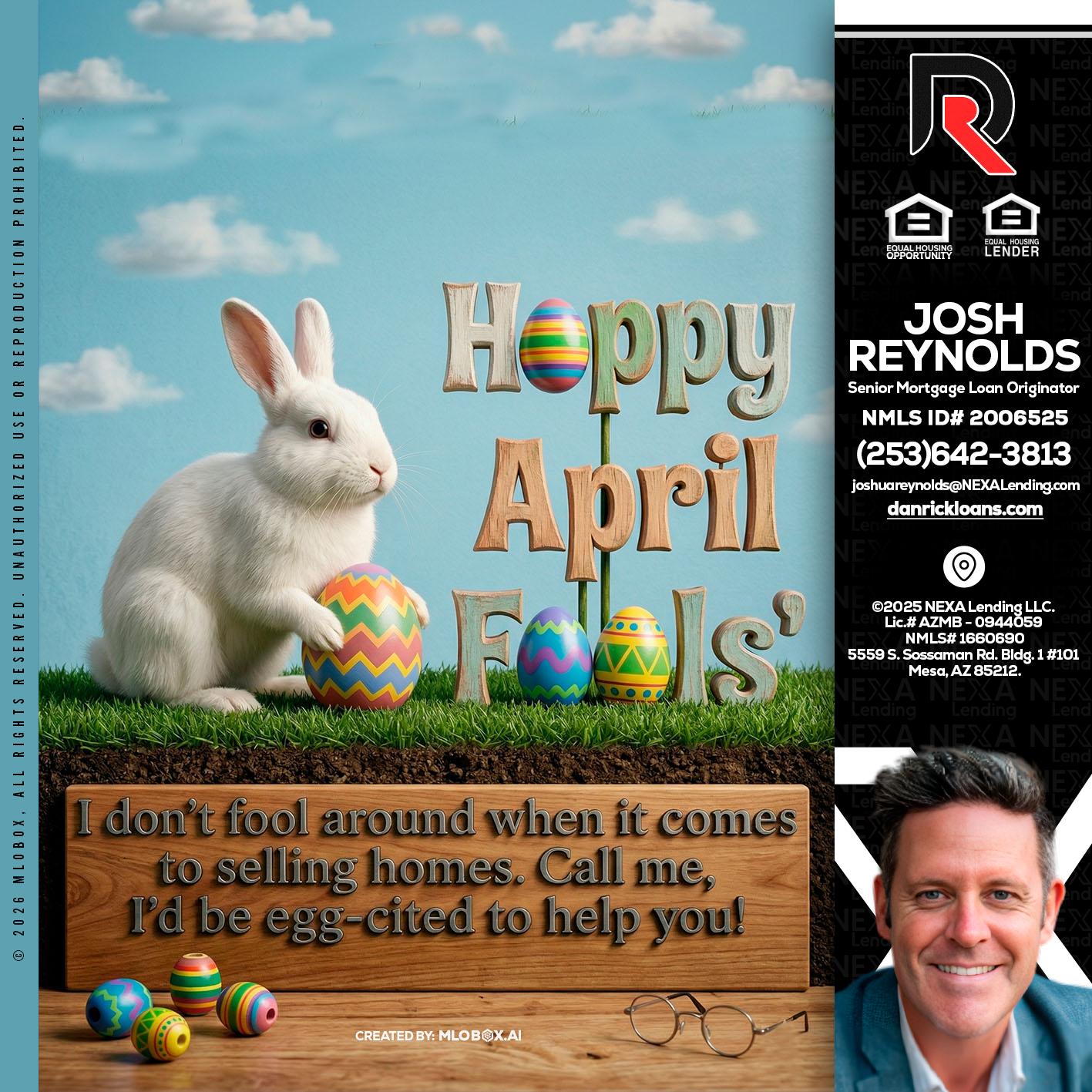 happy april fools - Josh Reynolds -Senior Mortgage Loan Originator