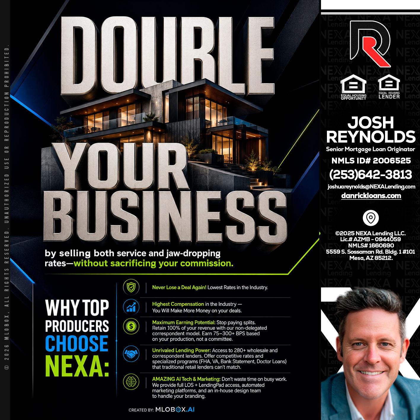 DOUBLE YOUR BUSINESS - Josh Reynolds -Senior Mortgage Loan Originator